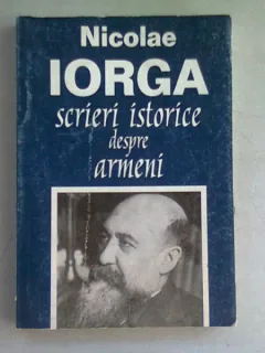 SCRIERI ISTORICE DESPRE ARMENI - NICOLAE IORGA