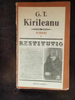 SCRIERI RESTITUTIO - G.T. KIRILEANU VOL.I