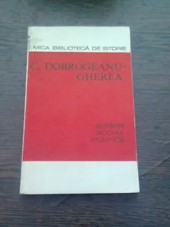 SCRIERI SOCIAL POLITIC - C. DOBROGEANU GHEREA