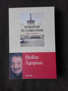 SCRIITOR IN COMUNISM - STEFAN AGOPIAN  (CU DEDICATIE)
