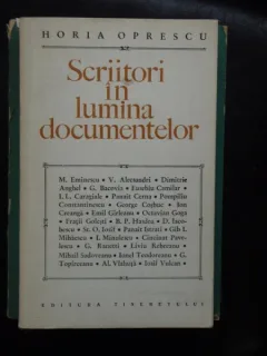 Scriitori In Lumina Documentelor - Horia Oprescu