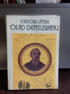 SCRISORI CATRE OVID DENSUSIANU-LIVIU ONU-SI ALTII   VOl.1