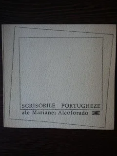 Scrisorile portugheze ale Marianei Alcoforado - traducere (Veronica Porumbacu)