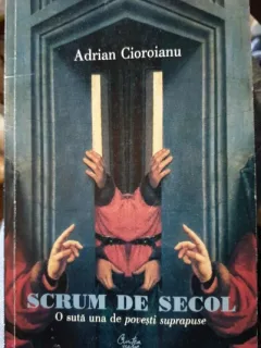 Scrum de secol, o suta una de povesti suprapuse - Adrian Cioroianu (cu dedicatie)