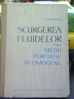 SCURGEREA FLUIDELOR MULTIFAZICE PRIN MEDII POROASE NEOMOGENE  - T. OROVEANU