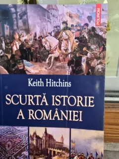 Scurta istorie a Romaniei - Keith Hitchins