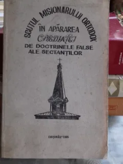 SCUTUL MISIONARULUI ORTODOX IN APARAREA CREDINTEI DE DOCTRINELE FALSE ALE SECTANTILOR - IOAN SMOLIN