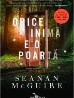 Seanan McGuire - Orice Inima e o Poarta