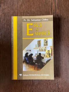 Sebastian Chilea - Etica si estetica