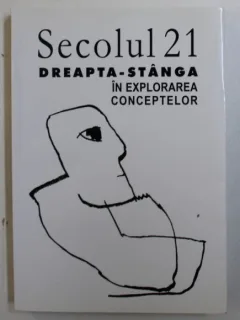 SECOLUL 21 - DREAPTA STANGA IN EXPLORAREA CONCEPTELOR