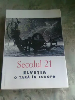 SECOLUL 21 - ELVETIA : O TARA IN EUROPA
