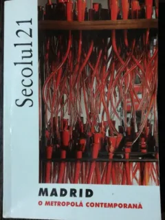 SECOLUL 21 - MADRID - O METROPOLA CONTEMPORANA
