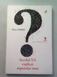 SECOLUL XX EXPLICAT NEPOTULUI MEU, DE MARC FERRO