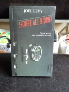 SECRETE ALE ISTORIEI. FORTELE SECRETE CARE AU MODELAT TRECUTUL - JOEL LEVY