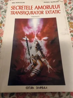 Secretele amorului transfigurator extatic  - Nik Douglas, Penny Slinger, vol II