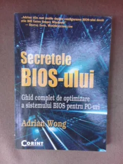 Secretele Bios-ului, ghid complet de optimizare a sistemului Bios pentru PC-uri - Adrian Wong