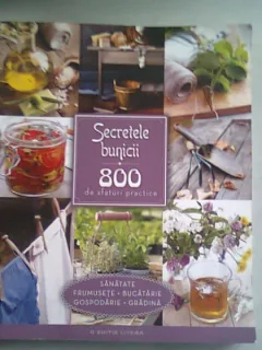 SECRETELE BUNICII. 800 DE SFATURI PRACTICE