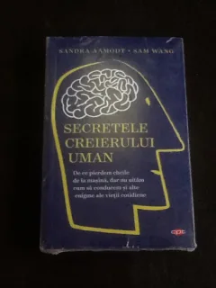 Secretele creierului uman - Sandra Aamodt, Sam Wang