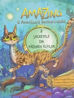 Secretele din padurea elfilor partea 2 din Ama & Zing o aventura remarcabila, Adina Ionela Pohontu,  Cozmin Alberto Pohontu