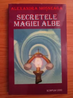 SECRETELE MAGIEI ALBE - ALEXANDRA MOSNEAGA