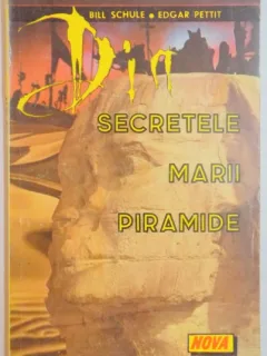 SECRETELE MARII PIRAMIDE de BILL SCHULE , EDGAR PETIT , 1994