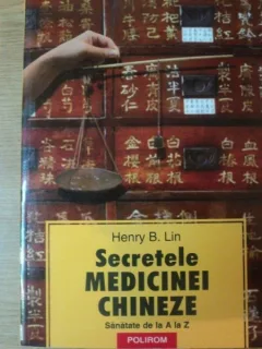 SECRETELE MEDICINEI CHINEZE DE HENRY B. LIN