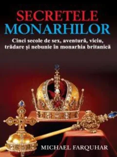 SECRETELE MONARHILOR - MICHAEL FARQUHAR