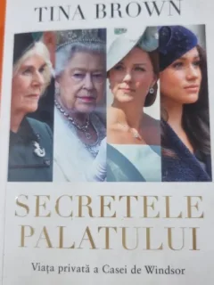 Secretele palatului. Viata privata a Casei de Windsor - Tina Brown