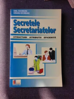 SECRETELE SECRETARIATELOR, STRUCTURI, ATRIBUTII, EFICIENTA - IONEL SOCOBEANU