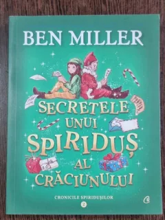 Secretele unui spiridus al craciunului - Ben Miller