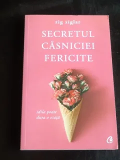 Secretul casniciei fericite - Zig Ziglar