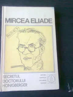 SECRETUL DOCTORULUI HONIGBERGER -  MIRCEA ELIADE