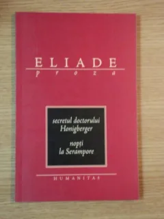 SECRETUL DOCTORULUI HONIGBERGER , NOPTI LA SERAMPORE , MIRCEA ELIADE