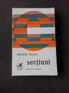 SECTIUNI - VICTOR FELEA  (CU DEDICATIA AUTORULUI PENTRU PETRU VINTILA)