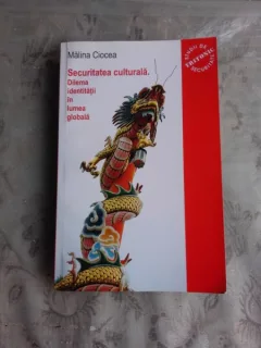 SECURITATEA CULTURALA, DILEMA IDENTITATII IN LUMEA GLOBALA - MALINA CIOCEA