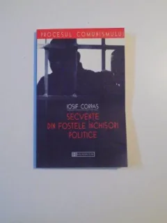 SECVENTE DIN FOSTELE INCHISORI POLITICE DE IOSIF CORPAS , 2003
