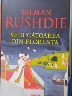 Seducatoarea din florenta - Salman Rushdie