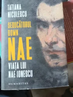 Seducatorul Domn Nae , Viata lui Nae Ionescu - Tatiana Niculescu