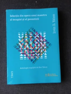 SELECTIE DIN OPERA UNUI MAESTRU AL TERAPIEI SI AL POVESTIRII - IRVIN D. YALOM