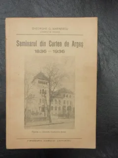 Seminarul din Curtea de Arges 1836-1936 - Gheorghe C. Marinescu