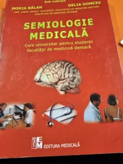 Semiologie medicala. Curs universitar pentru studentii tatii de medicina dentara - Horia Balan, Delia Donciu