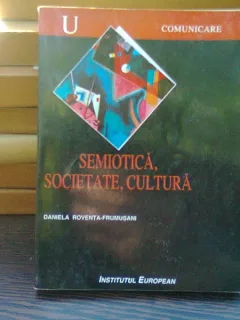 Semiotica, societate, cultura - Daniela Roventa Frumusani