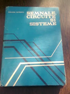 SEMNALE, CIRCUITE SI SISTEME - ADELAIDA MATEESCU