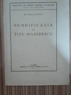 Semnificatia lui Titu Maiorescu - D. Caracostea