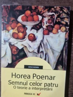 Semnul celor patru. Oteorie a interpretarii  - Horea Poenar