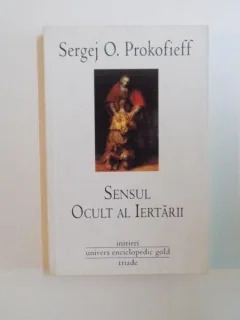 SENSUL OCULT AL IERTARII de SERGEJ O. PROKOFIEFF , 2010