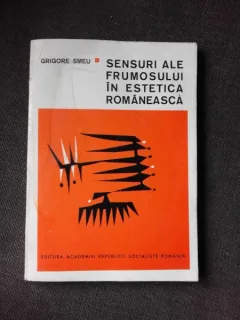 SENSURI ALE FRUMOSULUI IN ESTETICA ROMANEASCA - GRIGORE SMEU
