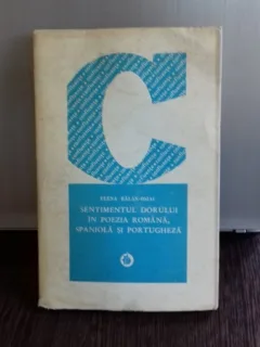 SENTIMENTUL DORULUI IN POEZIA ROMANA, SPANIOLA SI PORTUGHEZA - ELENA BALAN OSIAC