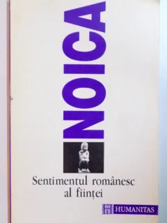 SENTIMENTUL ROMANESC AL FIINTEI DE NOICA