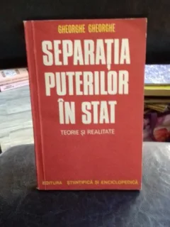 SEPARATIA PUTERILOR IN STAT - GHEORGHE GHEORGHE